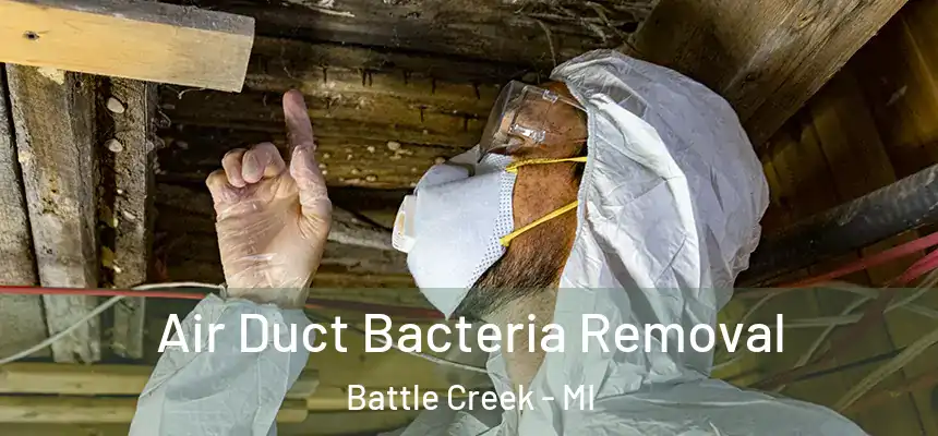 Air Duct Bacteria Removal Battle Creek - MI