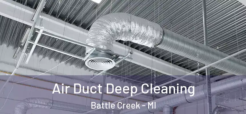 Air Duct Deep Cleaning Battle Creek - MI
