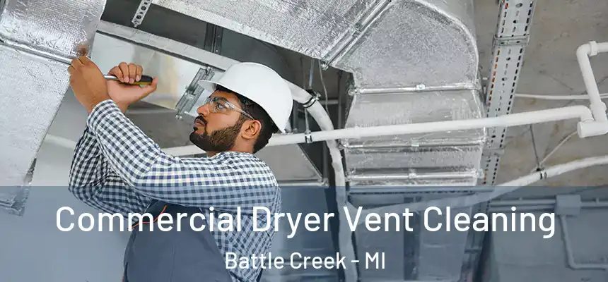  Commercial Dryer Vent Cleaning Battle Creek - MI