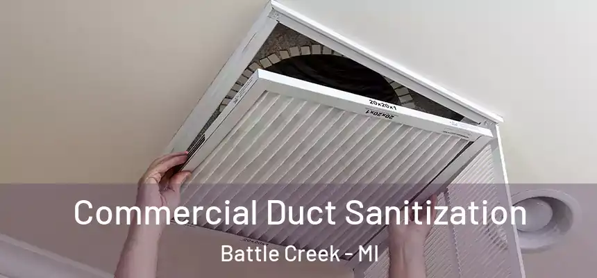 Commercial Duct Sanitization Battle Creek - MI