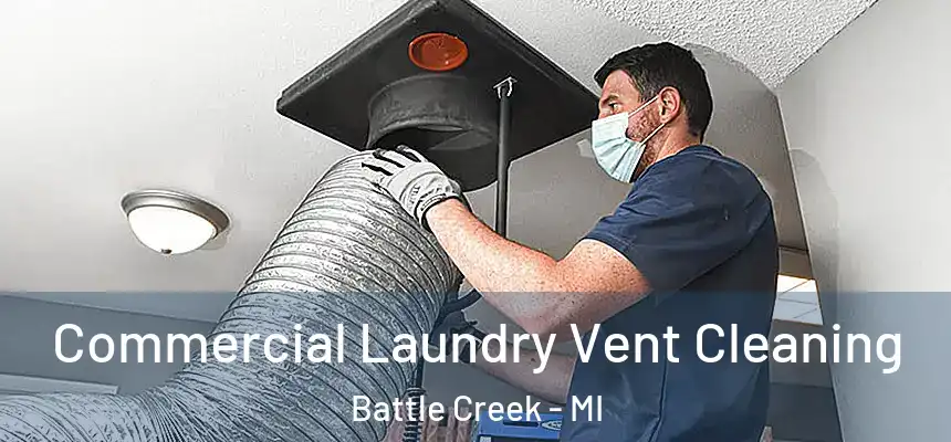 Commercial Laundry Vent Cleaning Battle Creek - MI