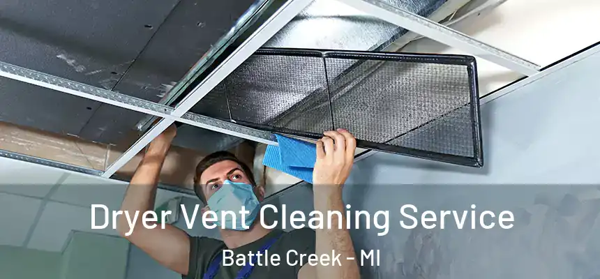 Dryer Vent Cleaning Service Battle Creek - MI