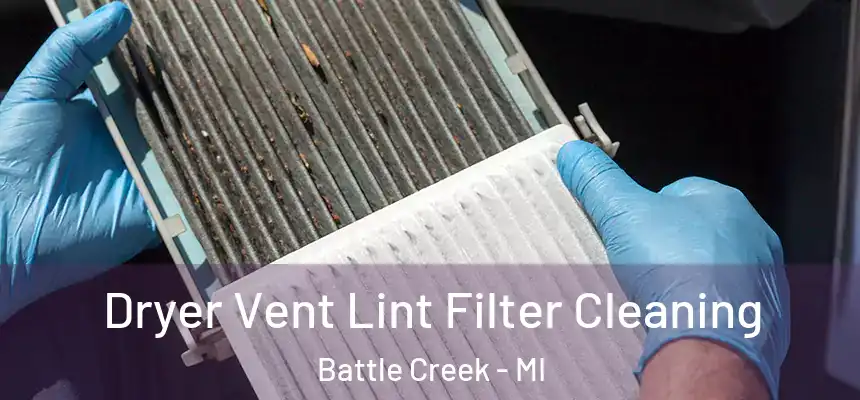 Dryer Vent Lint Filter Cleaning Battle Creek - MI