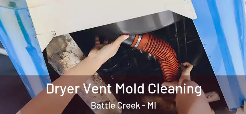 Dryer Vent Mold Cleaning Battle Creek - MI