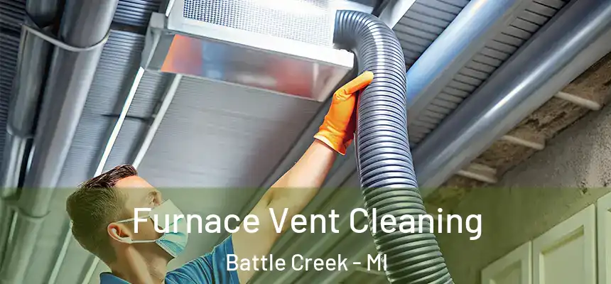  Furnace Vent Cleaning Battle Creek - MI