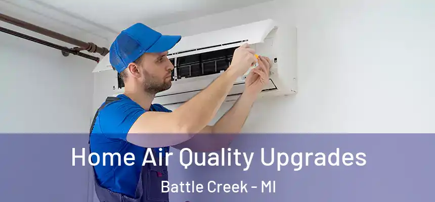 Home Air Quality Upgrades Battle Creek - MI