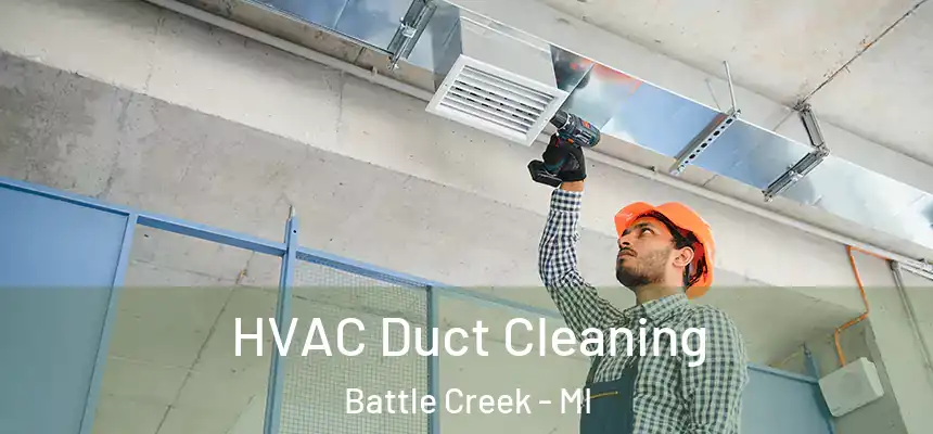 HVAC Duct Cleaning Battle Creek - MI