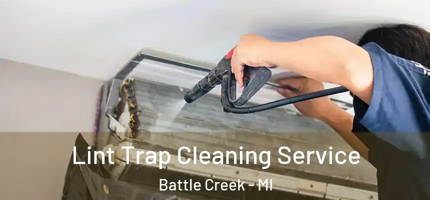 Lint Trap Cleaning Service Battle Creek - MI