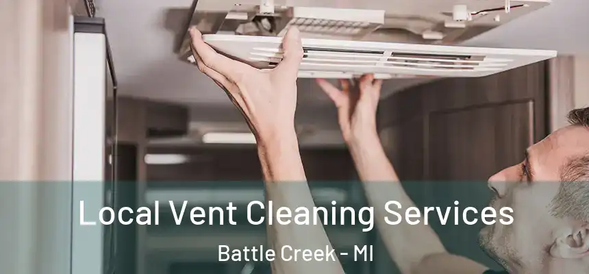  Local Vent Cleaning Services Battle Creek - MI