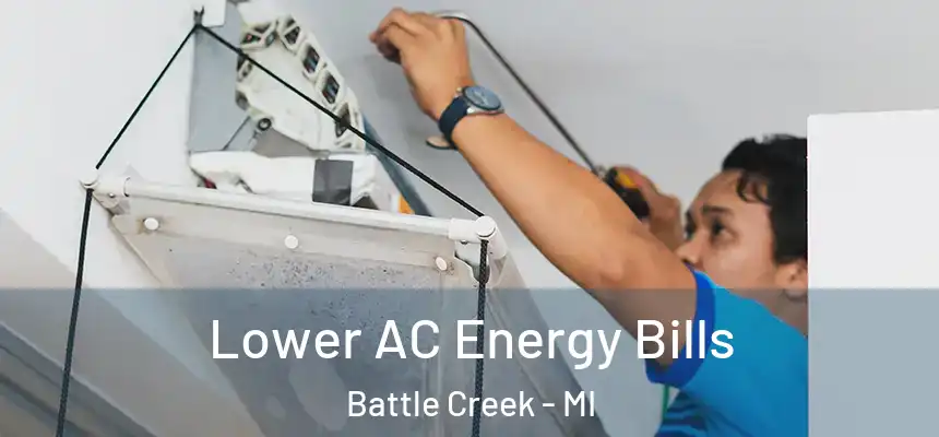Lower AC Energy Bills Battle Creek - MI