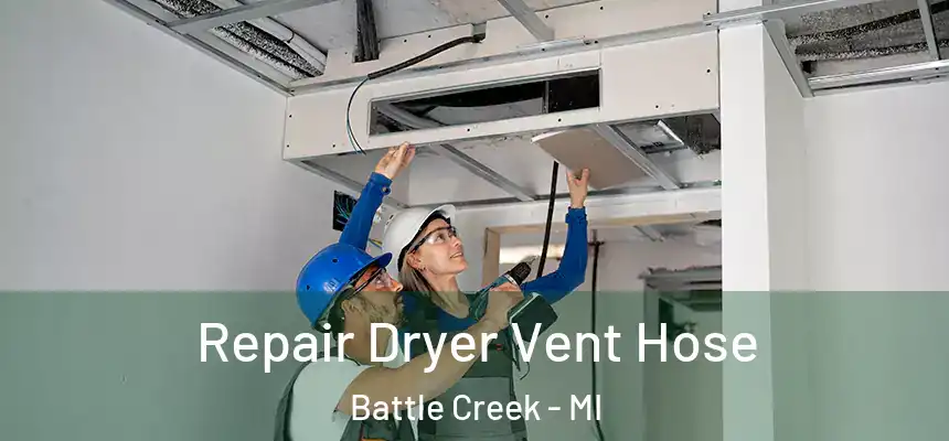  Repair Dryer Vent Hose Battle Creek - MI