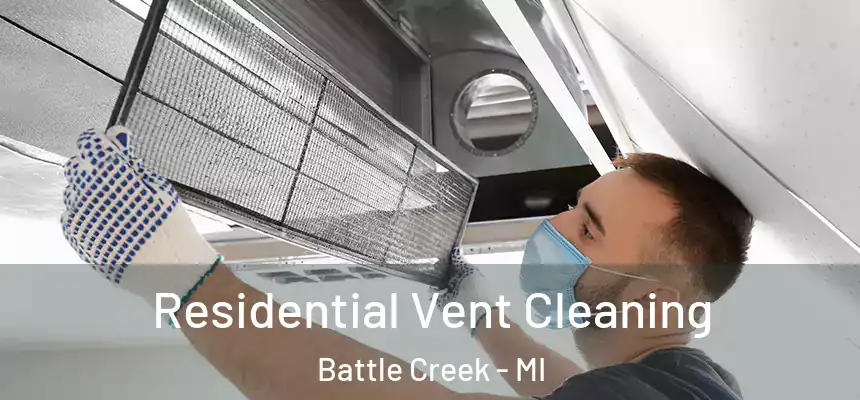Residential Vent Cleaning Battle Creek - MI