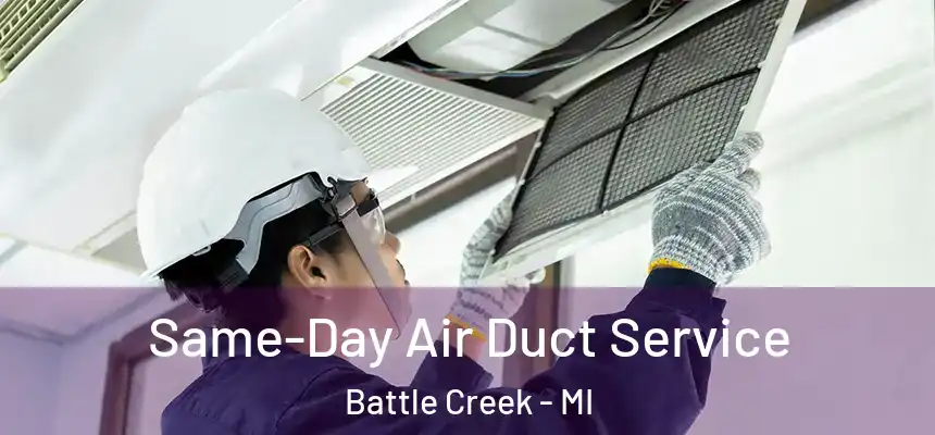 Same-Day Air Duct Service Battle Creek - MI