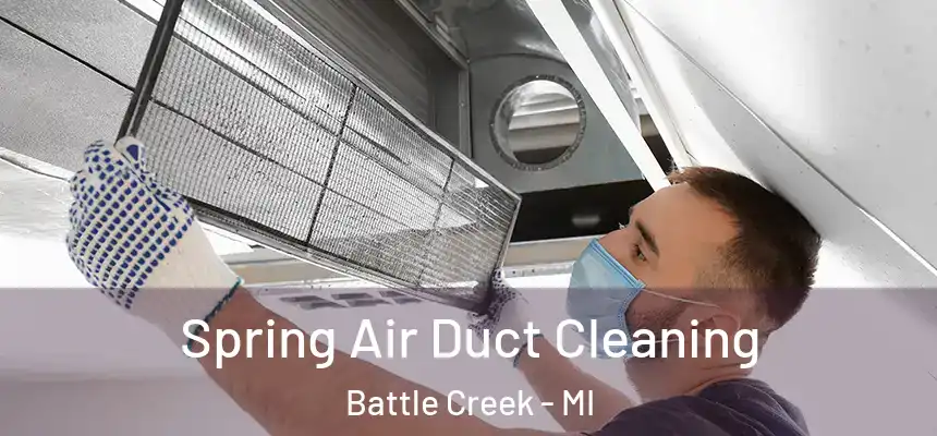 Spring Air Duct Cleaning Battle Creek - MI